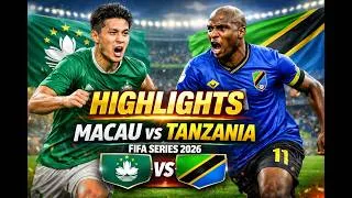 Miniature : ⚽🔥 Macau vs Tanzania - Highlights FIFA Series 2026 🌟🇲🇴🇹🇿