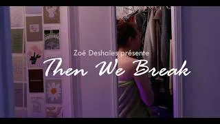 Miniature : THEN WE BREAK (court métrage - 2022)