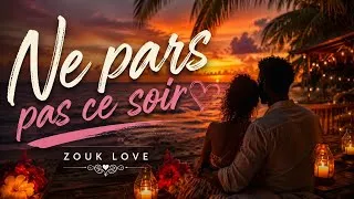 Miniature : Ne pars pas ce soir | Le Zouk Love Qui Va Toucher Ton Cœur… | Zouk Love 2026