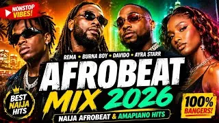 Miniature : AFROBEAT MIX 2026 | NAIJA AFROBEAT & AMAPIANO HITS | REMA, BURNA BOY, DAVIDO, AYRA STARR