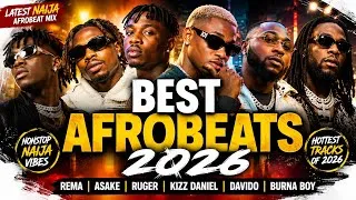 Miniature : BEST AFROBEATS 2026 🔥 Latest Naija Afrobeat Mix | Rema, Asake, Ruger, Kizz Daniel, Davido, Burna Boy