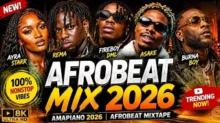 Miniature : AFROBEAT MIX 2026 🔥 AMAPIANO 2026 | AFROBEAT MIXTAPE | BURNA BOY, REMA, FIREBOY, ASAKE, AYRA STARR