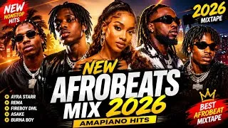 Miniature : NEW AFROBEATS MIX 2026 | AMAPIANO HITS, AFROBEAT MIXTAPE | AYRA STARR, REMA, FIREBOY, ASAKE, BURNA