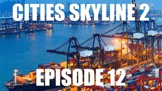 Miniature : Cities Skyline 2 : Déplacement Industriel [EP12}