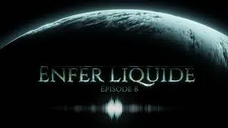 Miniature : Enfer Liquide - Épisode 8