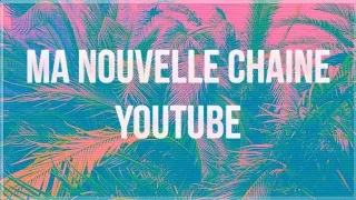 Miniature : MA NOUVELLE CHAÎNE YOUTUBE !