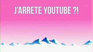 Miniature : J'ARRETE YOUTUBE ?!