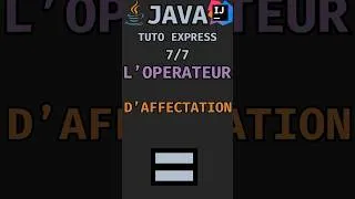 Miniature : Tutoriel JAVA :  L'OPÉRATEUR D'AFFECTATION (7/7)