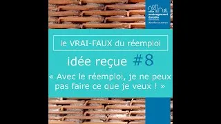 Miniature : [ le VRAI-FAUX du Réemploi ] Idée reçue #8 : « Je ne peux pas faire ce que je veux ! »