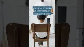 Miniature : Une phrase prononcée en 3 secondes peut marquer une vie entière