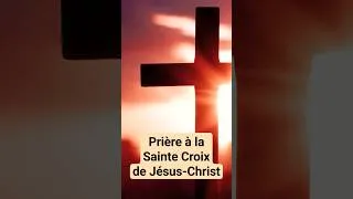 Miniature : 🙏 PRIÈRE à la SAINTE CROIX de JÉSUS CHRIST  Croix Glorieuse