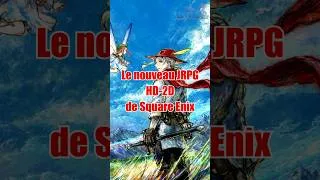Miniature : Le nouveau JRPG HD-2D de Square Enix - LEVEL UP : L'émission des JRPG