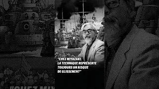 Miniature : "CHEZ MIYAZAKI, LA TECHNIQUE REPRÉSENTE TOUJOURS UN RISQUE DE GLISSEMENT"