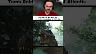 Miniature : Ma réaction au trailer de Tomb Raider: Legacy of Atlantis 🔥