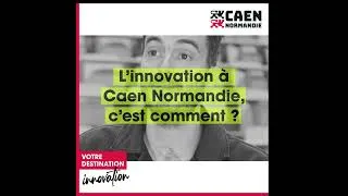Miniature : Caen Normandie Destination Innovation | Épisode 5 IDEES