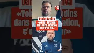 Miniature : «Voir les Girondins comme ça, c’est très dur…»