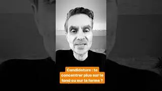 Miniature : Candidature : Te concentrer plus sur le fond ou sur la forme ?
