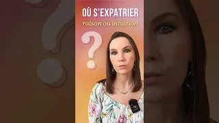 Miniature : Où s’expatrier : raison ou intuition ?