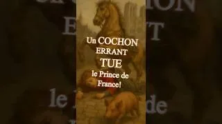 Miniature : Un COCHON ERRANT TUE le Prince de France! #histoiredefrance #accidentnews  #cochonerrant