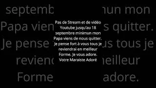 Miniature : Pas de Stream et de vidéo Youtube jusqu’au 18 septembre minimun mon Papa viens de nous quitter