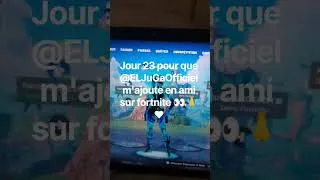 Miniature : jour 23 pour que @ELJuGaOfficiel m'ajoute en ami sur fortnite 👀❤️🙏 #fortnite