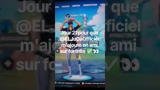 Miniature : jour 21 pour que @ELJuGaOfficiel m'ajoute en ami sur fortnite ✅👀🙏 #fortnite