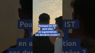 Miniature : Pourquoi les IST sont-elles en augmentation ces dernières années ?