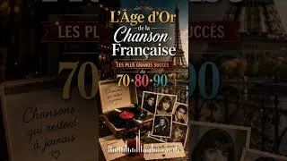 Miniature : L'Âge d'Or de la Chanson Française 🗼 Les Plus Grands Succès des Années 70 80 90