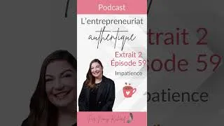 Miniature : 💬 Extrait 2 Épisode 59 – Impatience : et si le temps était votre meilleur allié?