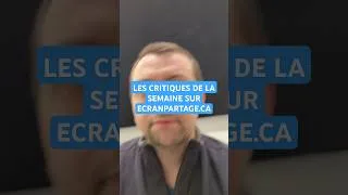 Miniature : Les critiques de la semaine disponibles sur EcranPartage.ca