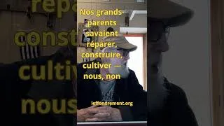 Miniature : Nos grands parents savaient réparer, construire, cultiver. #effondrement #collapsologie