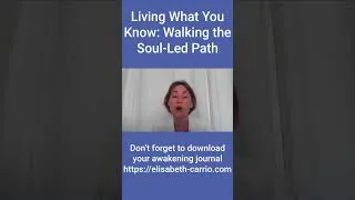 Miniature : 18 - Living What You Know  Walking the Soul Led Path