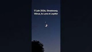 Miniature : La rencontre de Vénus, de la Lune et de Jupiter le 17 juin 2026 depuis Strasbourg
