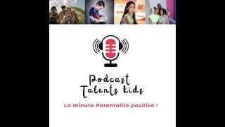 Miniature : Talent Kids✨🎙 Podcast Instants magiques ✨ Le podcast des parents curieux et bienveillants !