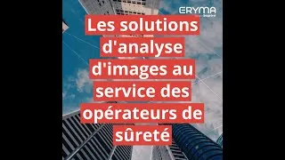 Miniature : Les solutions d'analyse d'images au service des opérateurs de sûreté