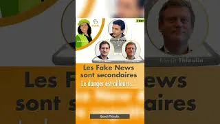 Miniature : Les Fake News sont secondaires. Le danger est ailleurs...