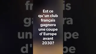 Miniature : Un club français peut-il gagner une coupe d'Europe avant 2030 ?