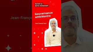 Miniature : Qu’est-ce qu’on recherche? — La gouvernance ambidextre