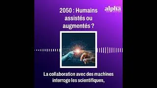 Miniature : Travail en 2050  des humains assistés ou augmentés par les technologies    Teaser S01E09
