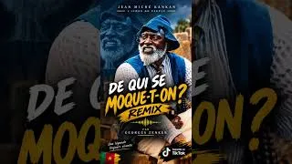 Miniature : De Qui Se Moque-t-on ? 🔥 | Jean Miché Kankan — Remix by Georges Zenker 🇨🇲
