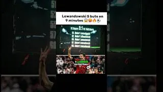 Miniature : Lewandowski 5 buts en 9 minutes 🥵⚽️🔥😱.. Record imbattable #lewandowski #football #foot