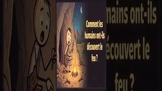 Miniature : Comment les humains ont-ils découvert le feu ?