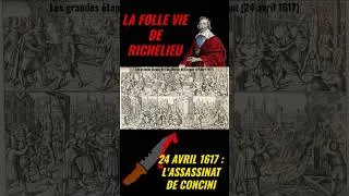 Miniature : UN JOUR CRUCIAL DANS L'HISTOIRE DE FRANCE : L'ASSASSINAT DE CONCINI #histoire #crime #richelieu #roi