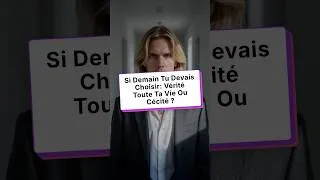 Miniature : Si demain tu devais choisir: vérité toute ta vie ou cécité ?