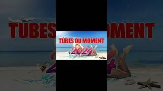 Miniature : Hit du Moment 2024  Tubes 2024 Nouveauté Musique d'Été Qui Bouge Mix