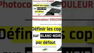 Miniature : Photocopieur Couleur CANON : Définir les copies sur BLANC-NOIR par défaut ( Extrait )