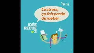 Miniature : Le stress, ça fait partie du métier - Idée reçue n°3