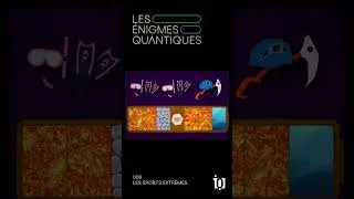 Miniature : Les Énigmes quantiques 008 - Les sports extrêmes (État GHZ)