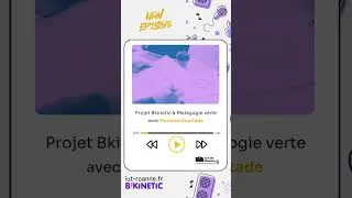 Miniature : Podcast #3 Projet Bkinetic et Pédagogie verte