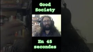 Miniature : Good Society en 45 secondes